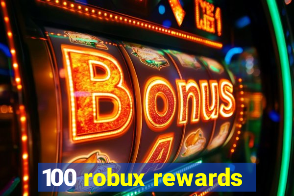 100 robux rewards